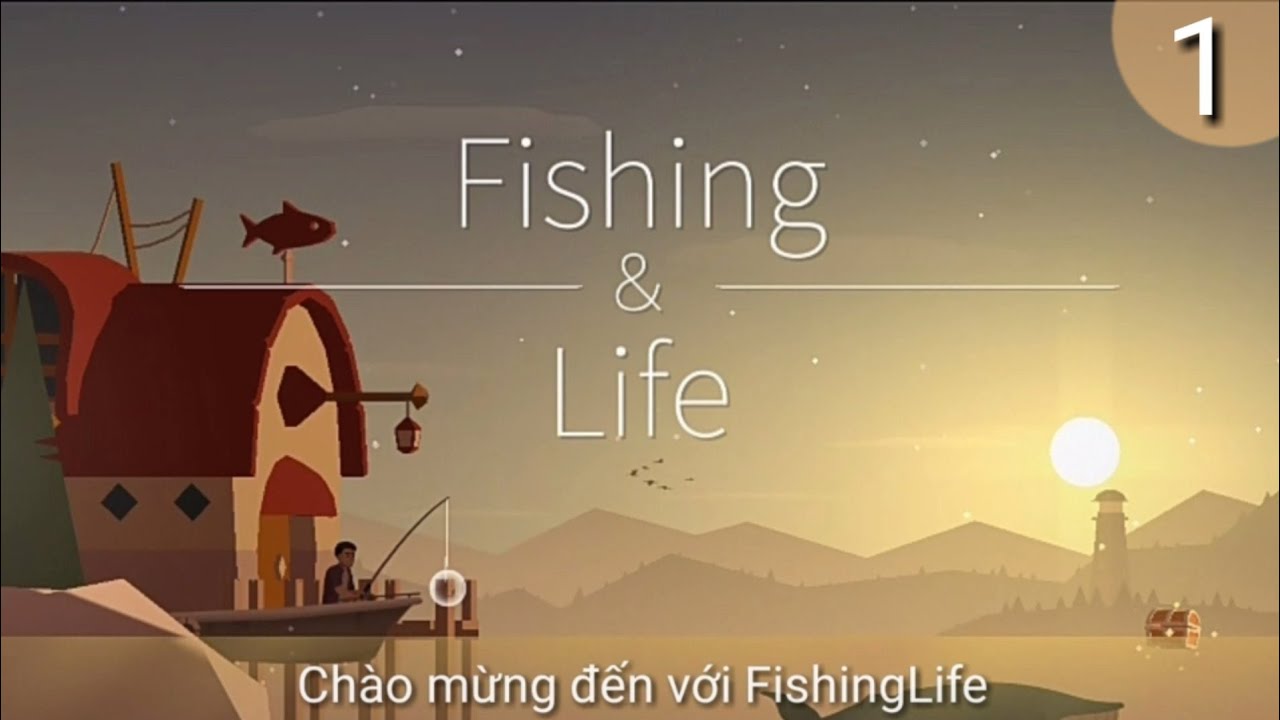 [ Fishing Life tập 1 ] Khởi đầu ra khơi
