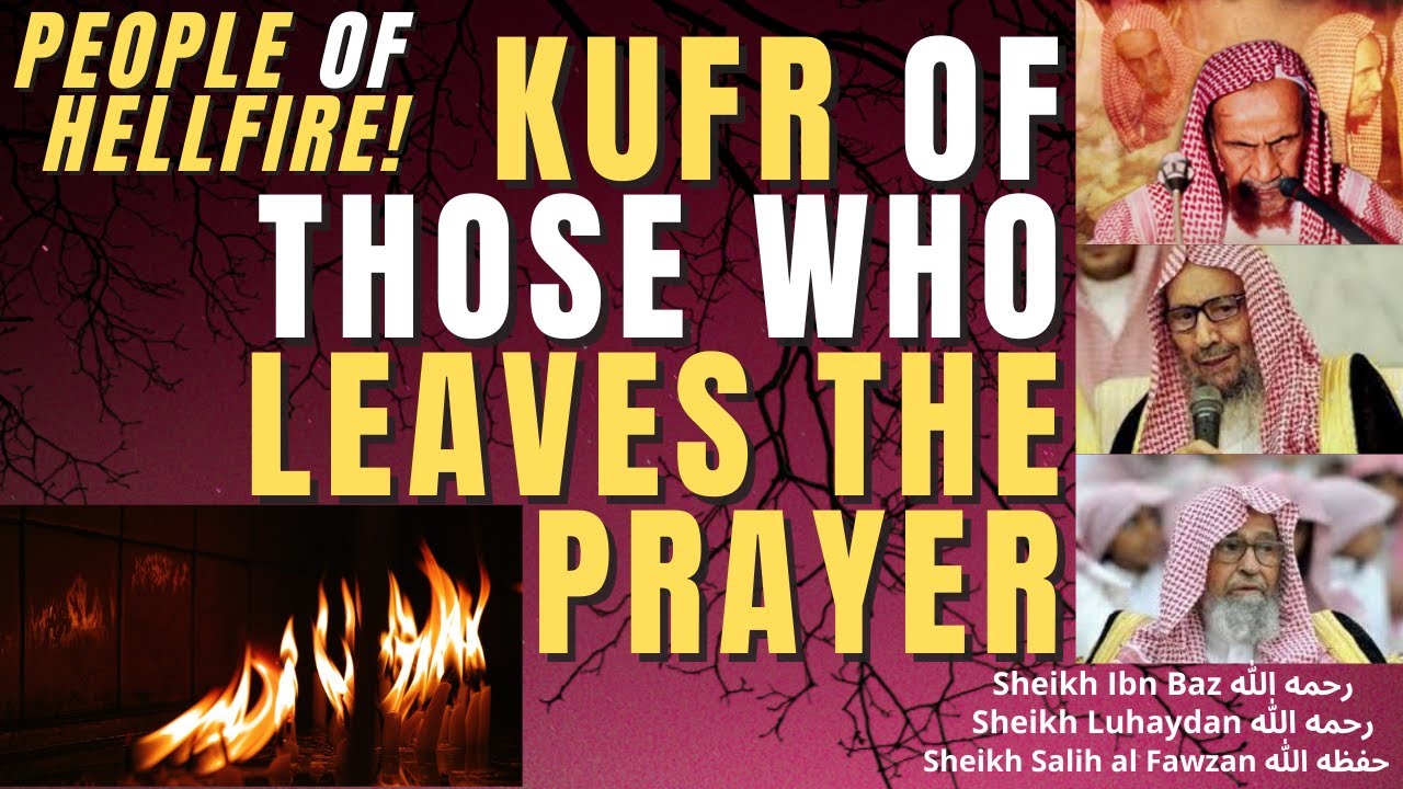 COMITTING of KUFR  by THOSE WHO LEAVE PRAYER! Sheikh Ibn Baz & Luhaydan & Salih al Fawzan رحمهم الله