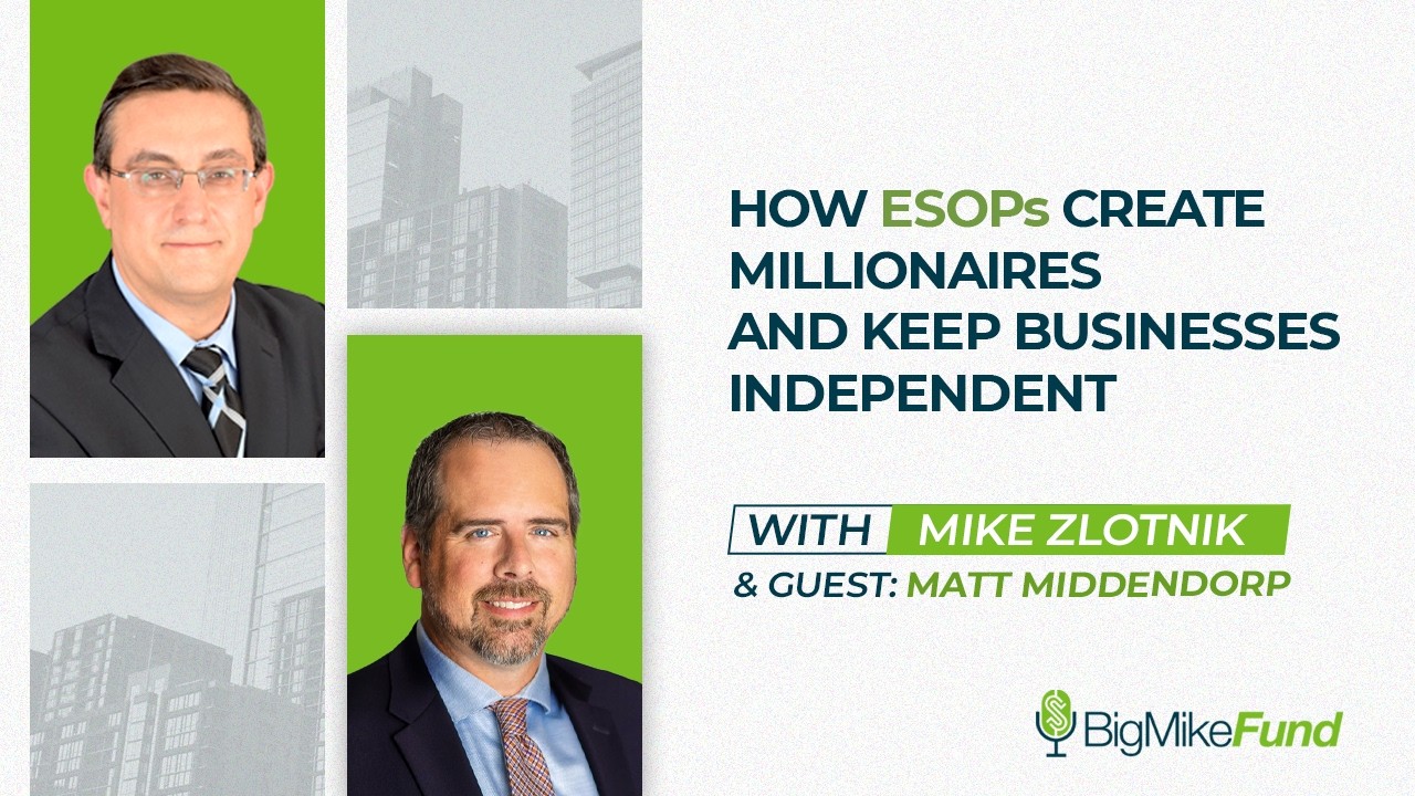 How ESOPs Create Millionaires and Keep Businesses Independent - Matt Middendorp