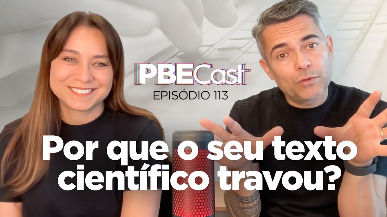 Por que o seu texto científico travou? | PBECast #113