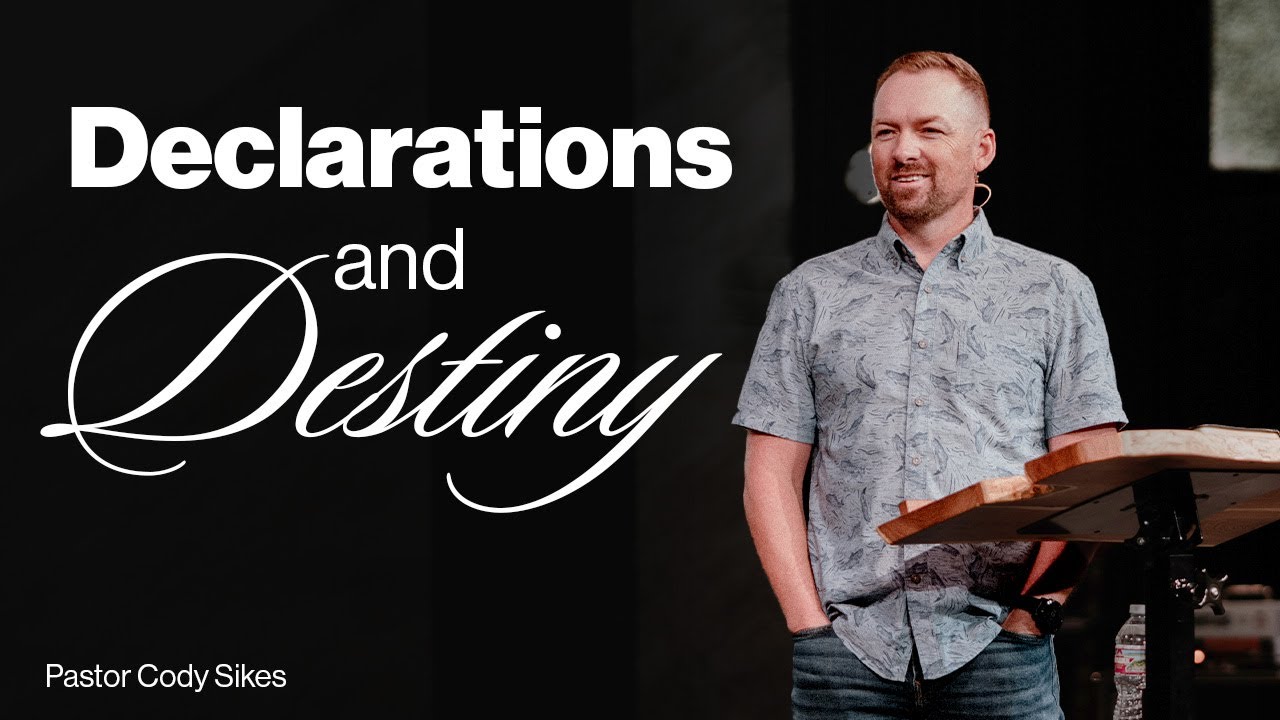 Declarations and Destiny | Pastor Cody Sikes | 8.10.25