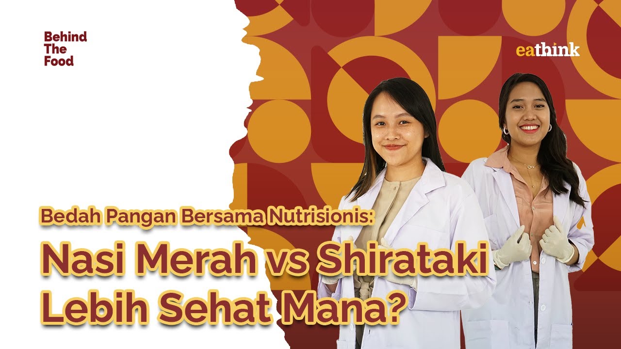 Kata Nutrisionis: Nasi Merah vs Shirataki, Lebih Sehat Mana? | #BehindTheFood