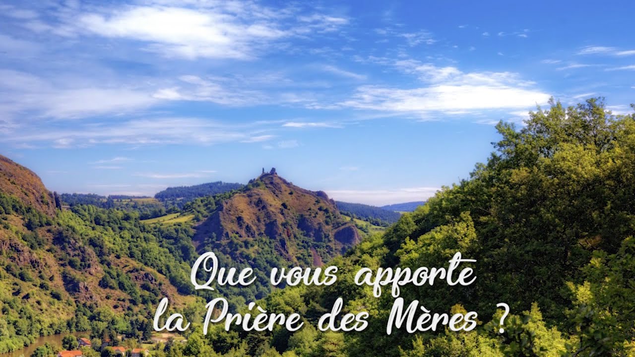 Qu'est-ce que la Pri&egrave;re des M&egrave;res ? T&eacute;moignages