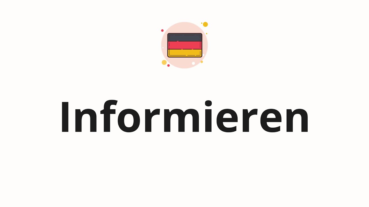 How to pronounce Informieren