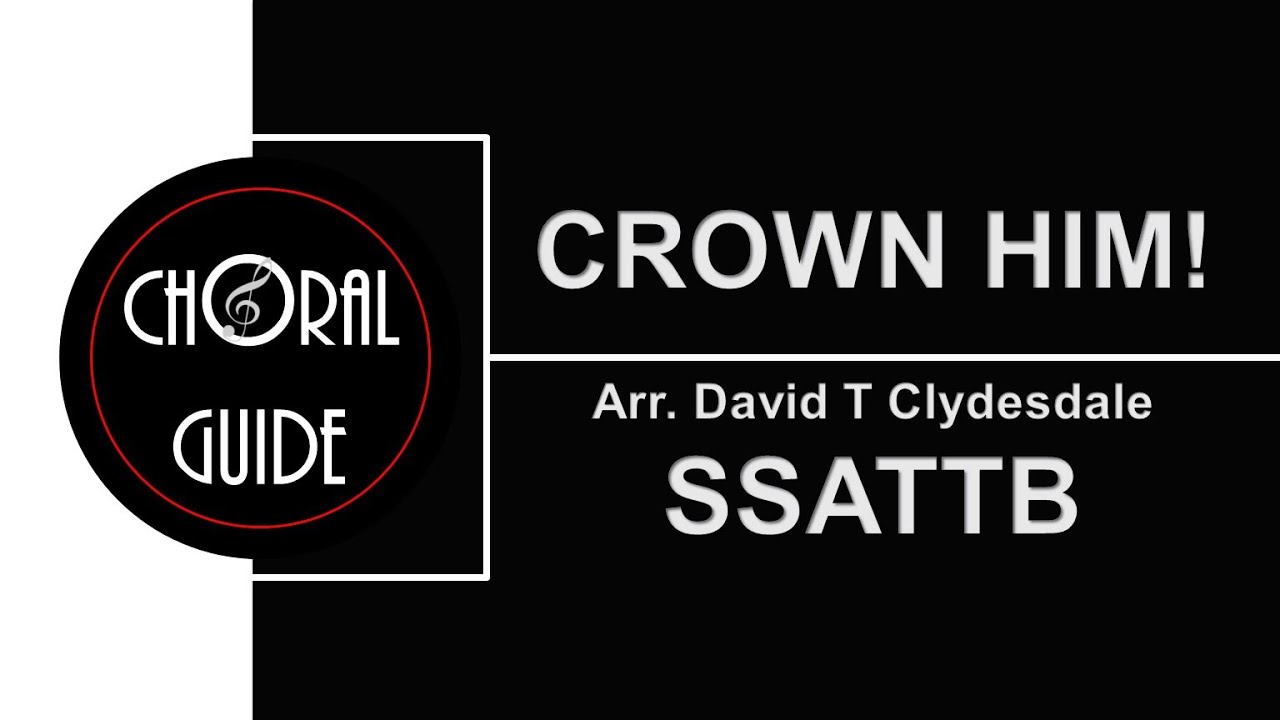 Crown Him! - SSATTB | Arr D Clydesdale