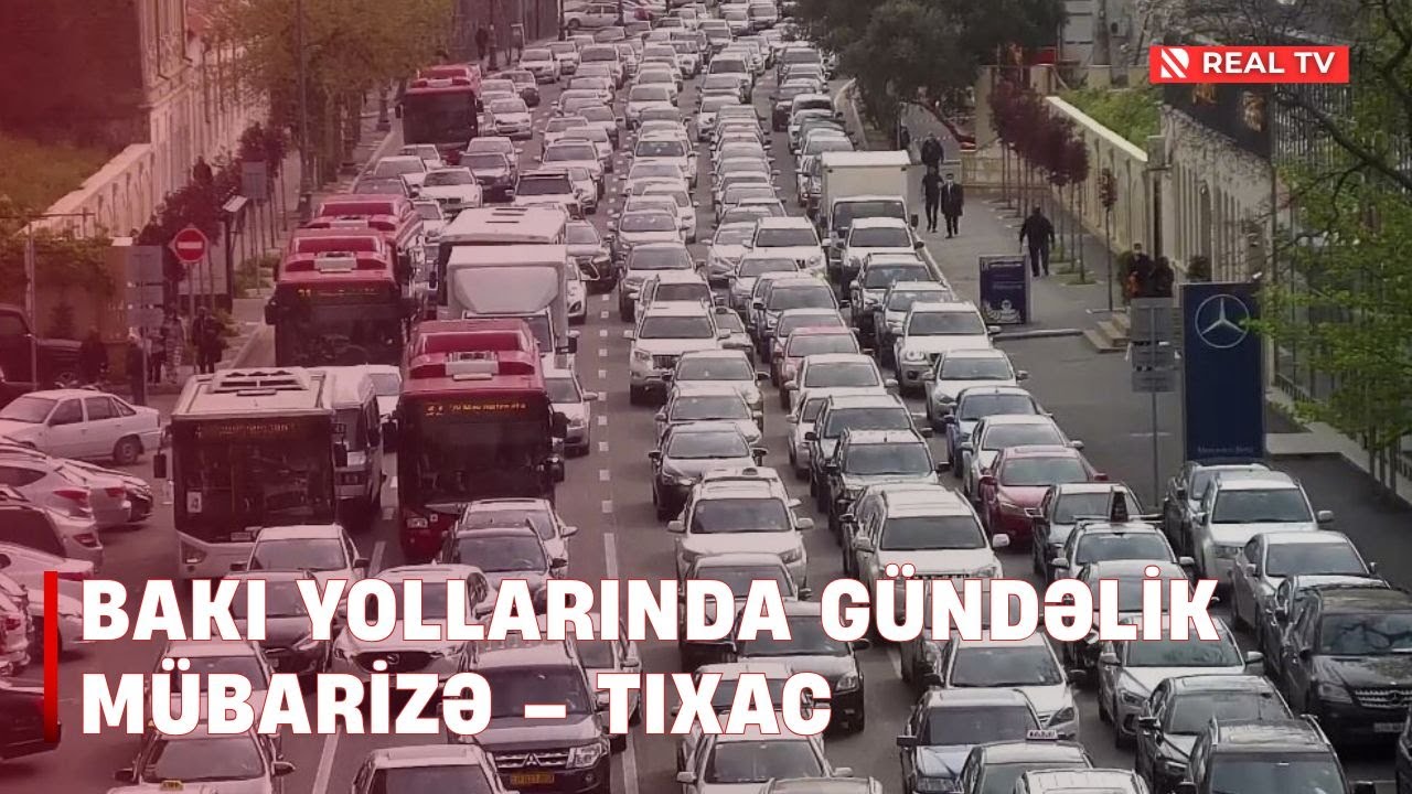 Bakı yollarında gündəlik mübarizə – TIXAC