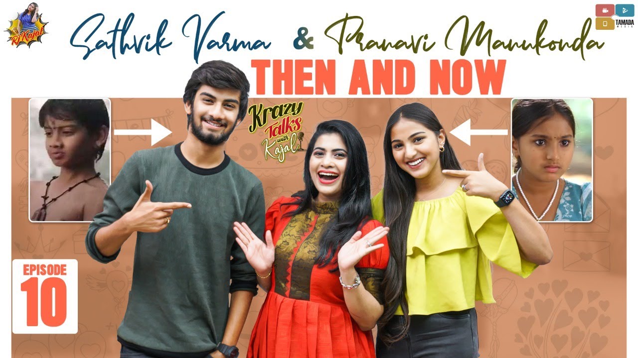 Krazy Talks with Kajal | Episode 10 | Then and Now | Sathvik Varma and Pranavi Manukonda | RJ Kajal