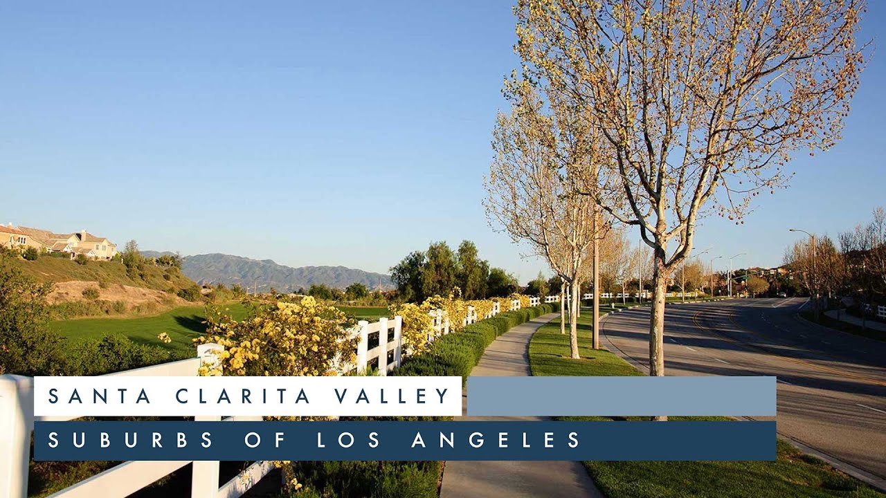 Discover The Lovely Suburbs of Los Angeles in Santa Clarita Valley