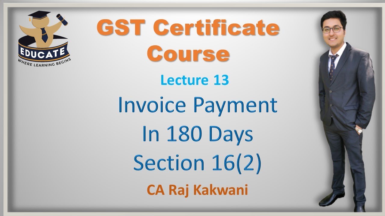 LEC-13, PAYMENT OF INVOICE TO BE MADE IN 180 DAYS, SECTION 16(2), RULE 37, GST CERTIFICATE COURSE