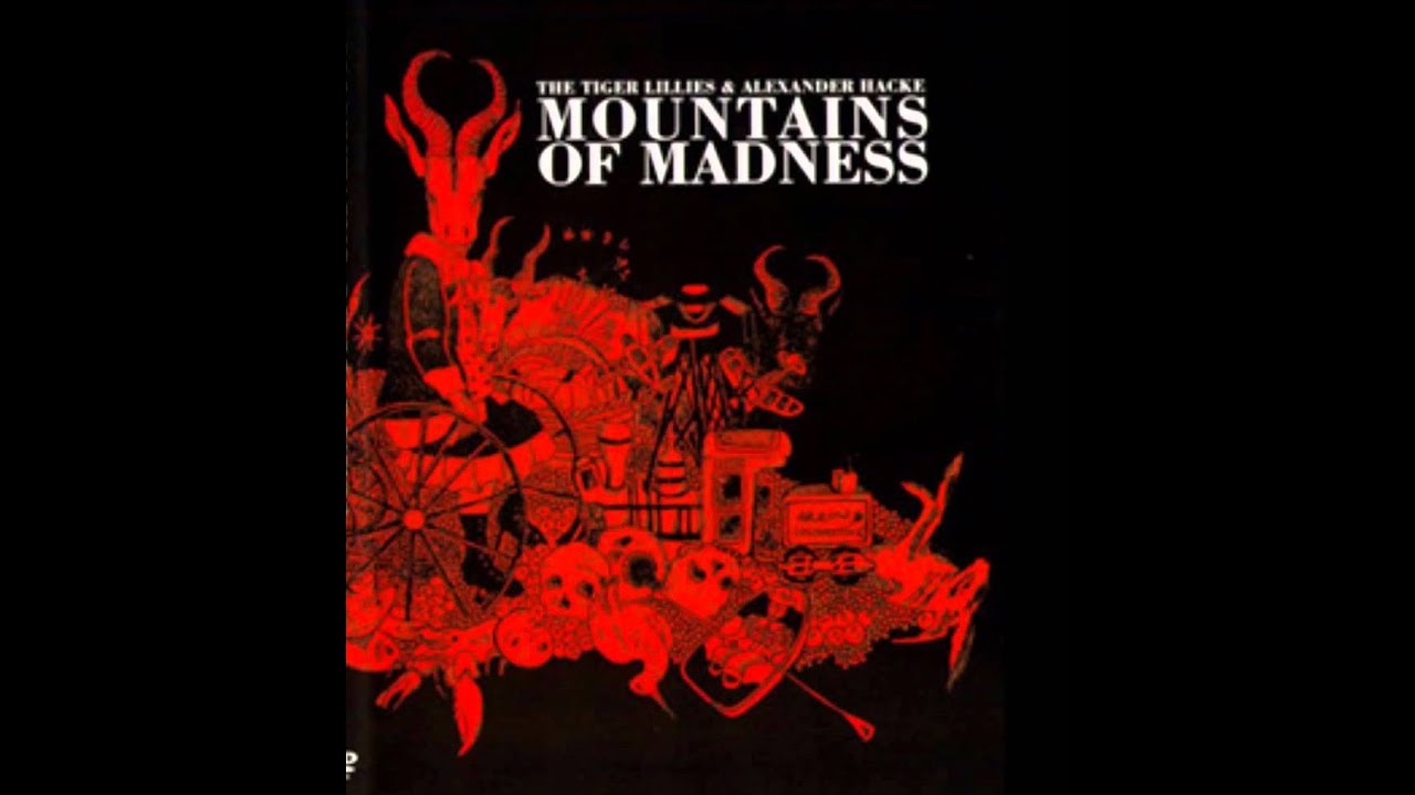 The Tiger Lillies and Alex Hackes - Mountains Of Madness