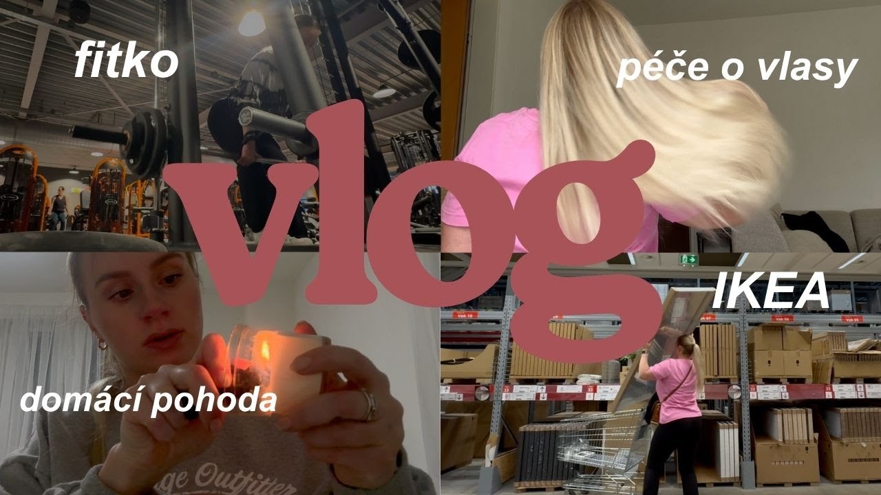 VLOG | experiment s vlasy, nákup v IKEA a prostě pohoda 😌
