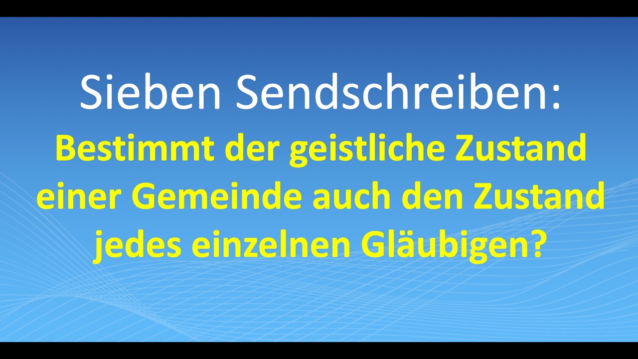 7 Sendschreiben: Bestimmt der Zustand einer Gemeinde auch den Zustand jedes einzelnen Gläubigen?