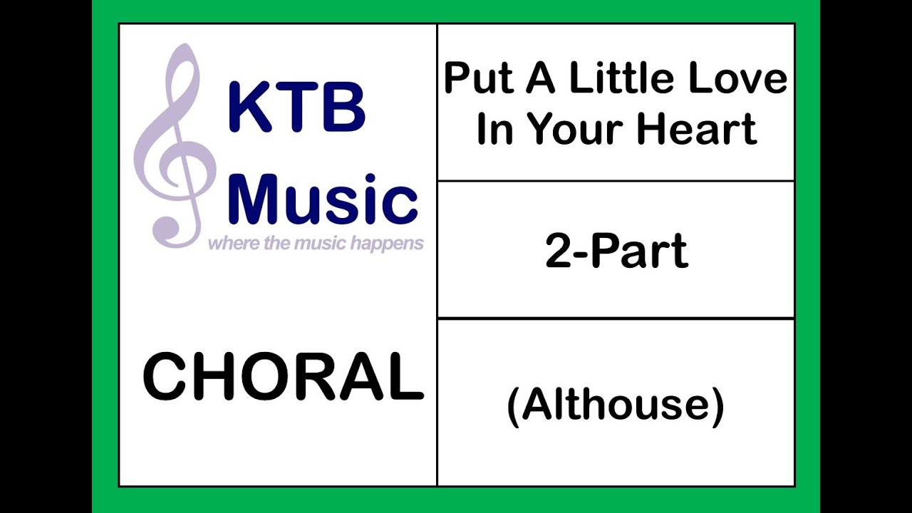 Put A Little Love In Your Heart (Althouse) 2 part Choir [Full Performance]