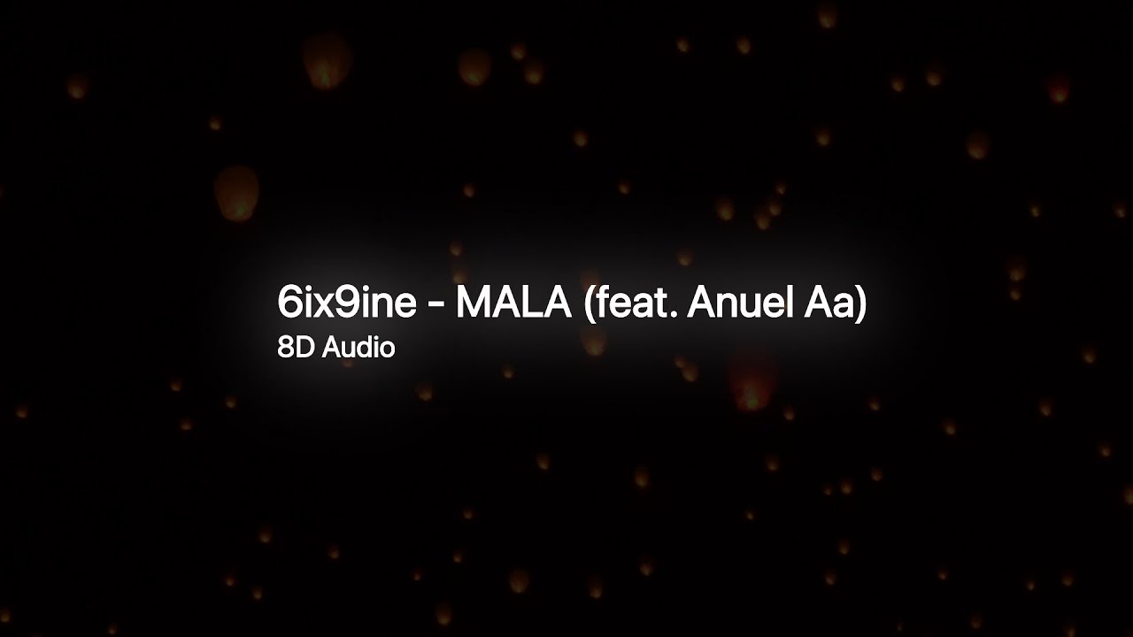 6ix9ine - MALA (feat. Anuel Aa) (8D AUDIO)
