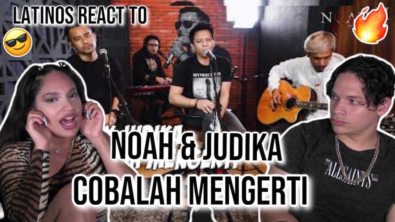 Latinos react to NOAH x JUDIKA - Cobalah Mengerti | REACTION