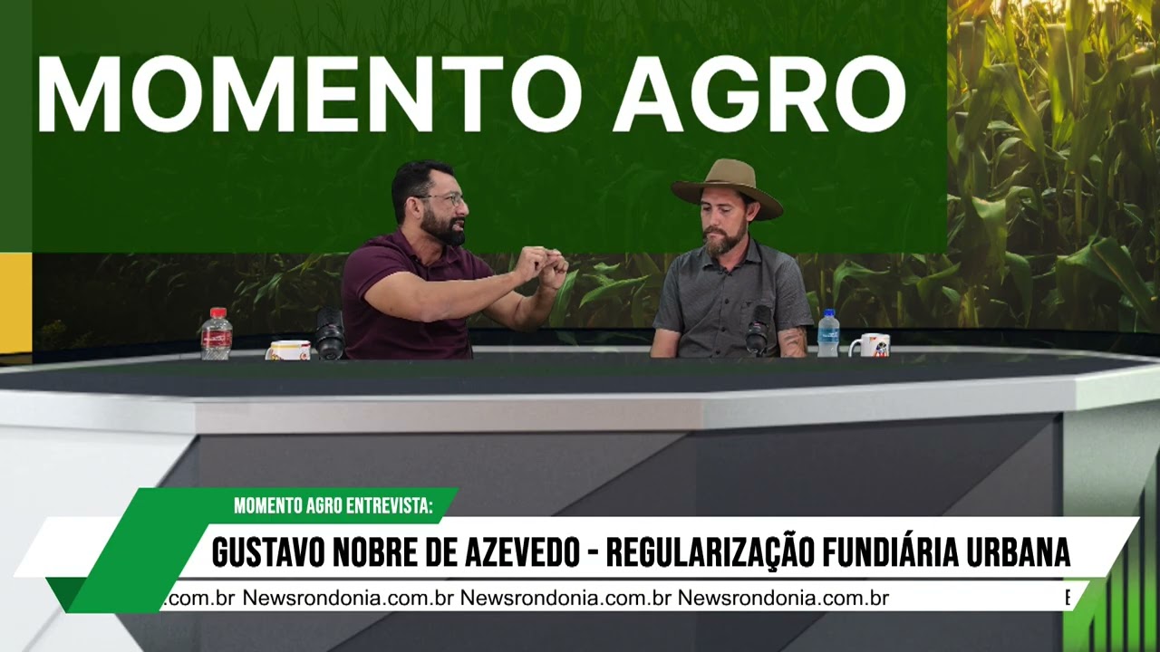 Momento Agro: Gustavo Nobre de Azevedo fala sobre Regularização Fundiária Urbana