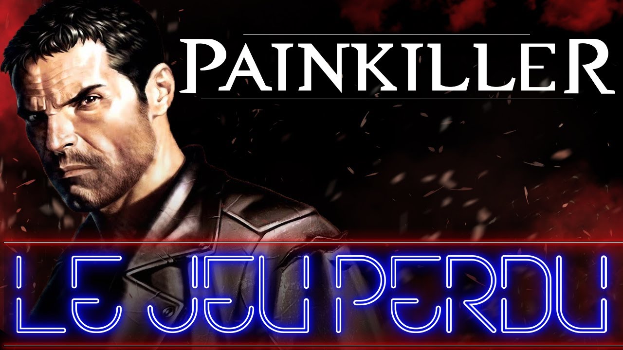 Le Jeu Perdu : PAINKILLER