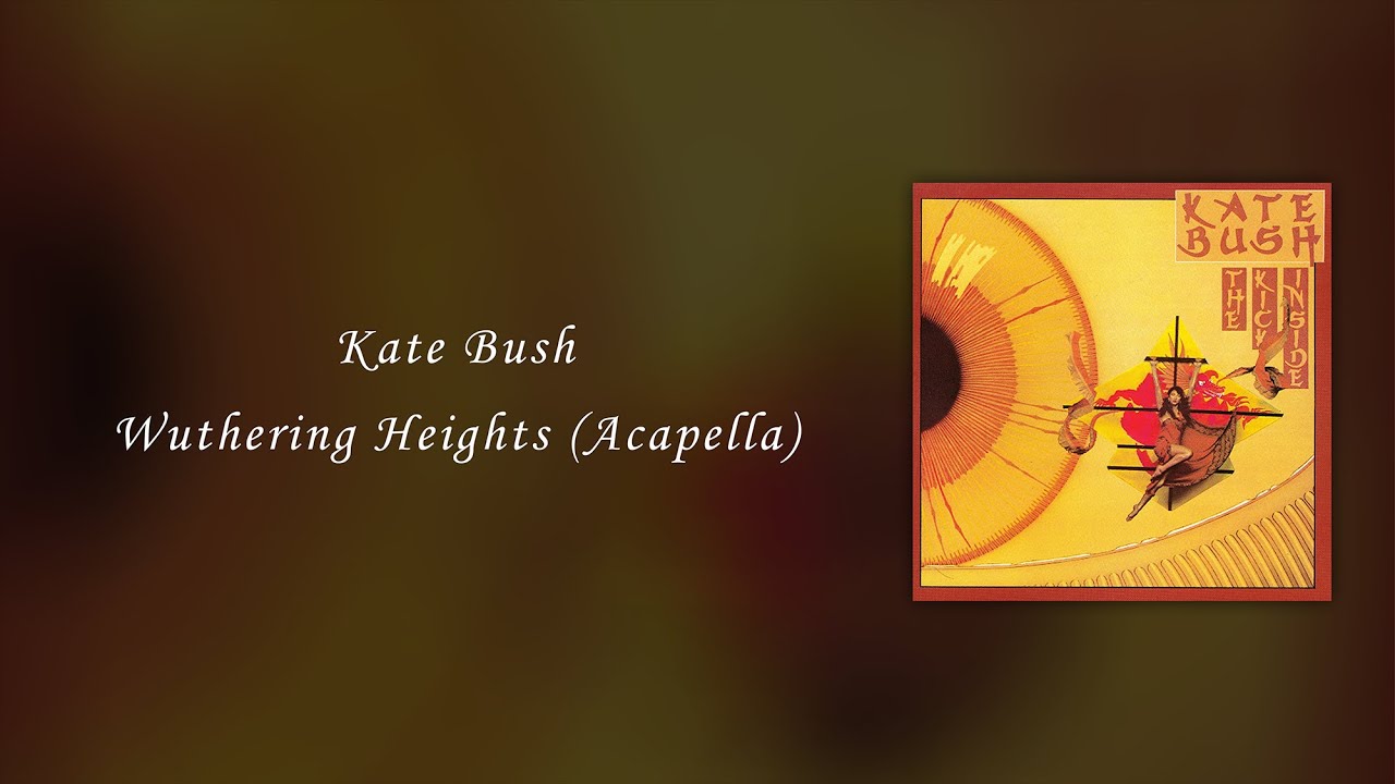 Kate Bush - Wuthering Heights (Acapella)