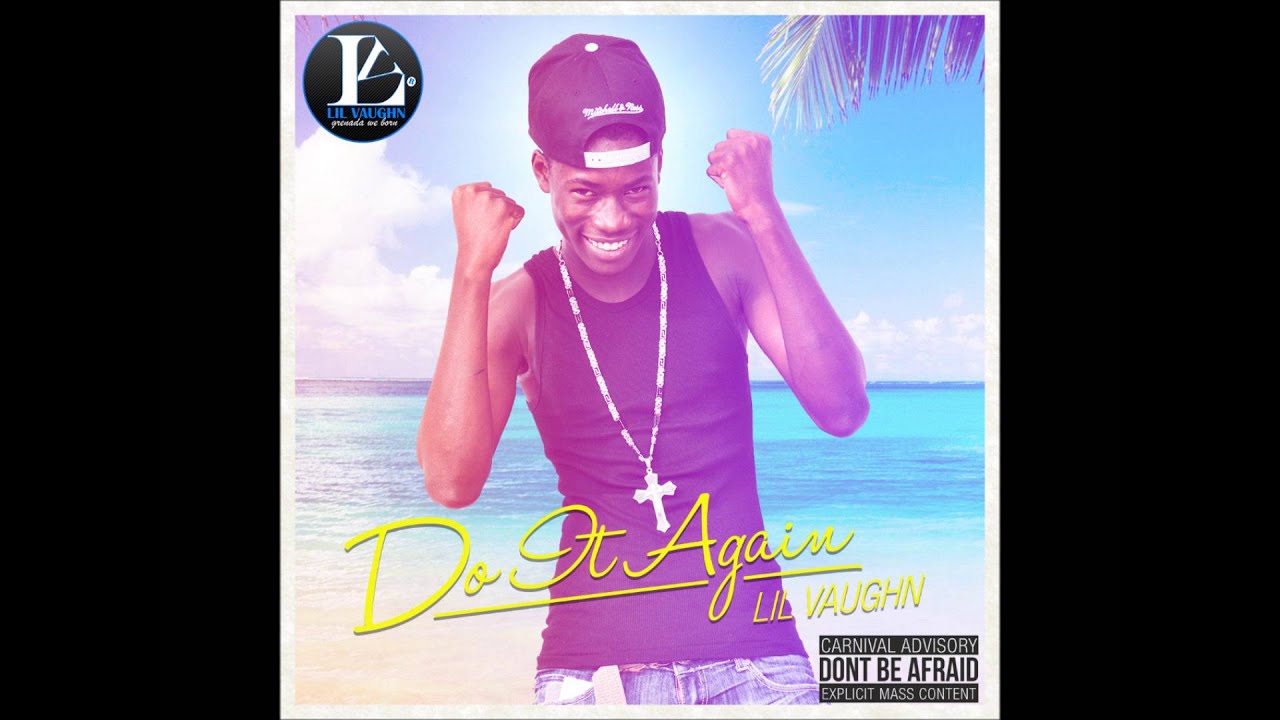 LIL VAUGHN - DO IT AGAIN(LIME/SPICE MAS 2014)