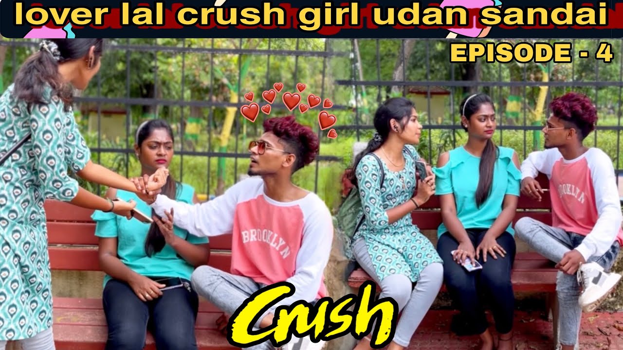 Lover lal Crush - girl udan sandai 😨 sodhanaigal 😰 | ( EPISODE - 4 ) | Azu Aysha