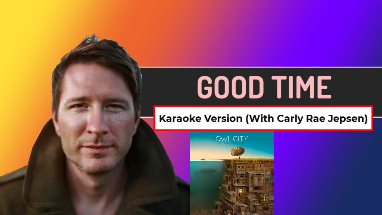 Owl City - Good Time (Karaoke Version With Carly Rae Jepsen)