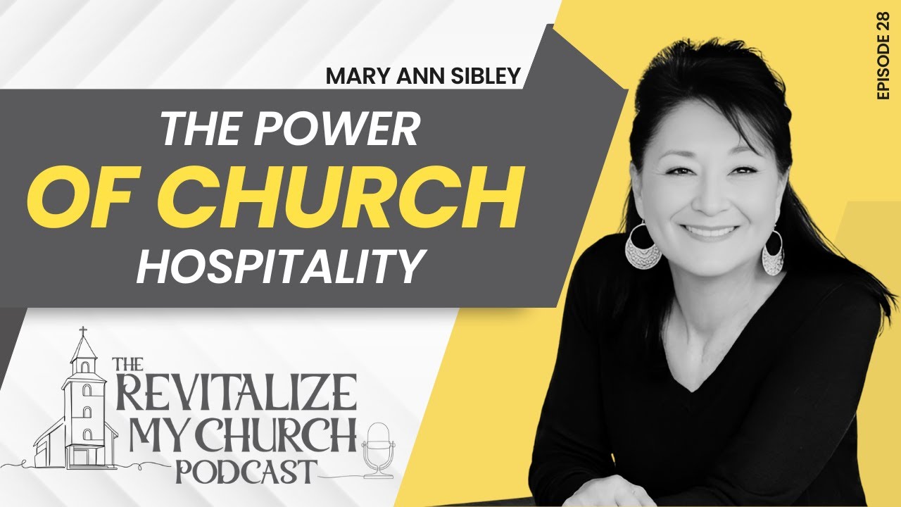 Ep. 28 | The Power of Church Hospitality | Mary Ann Sibley