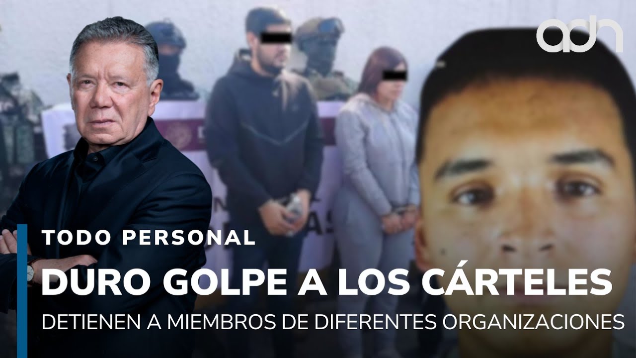 Duro golpe a los c&aacute;rteles. Capturan a miembros de varias organizaciones criminales I Todo Personal