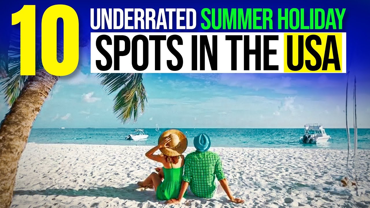 Hidden Gems: Top 10 Underrated Summer Vacation Spots in the USA