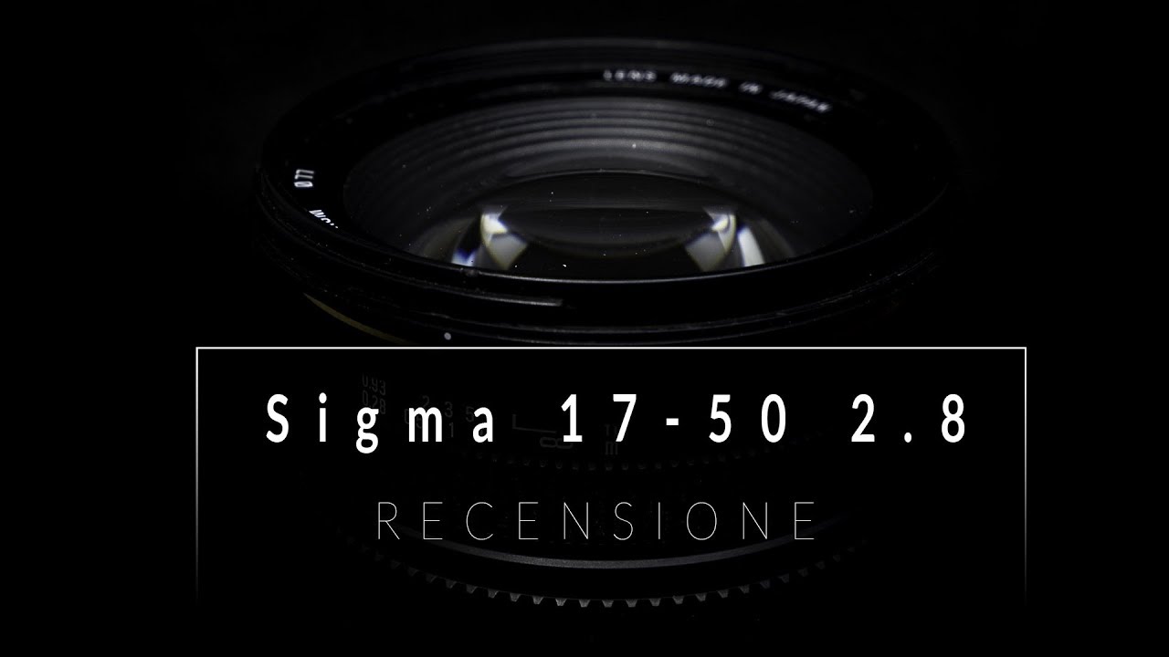 Sigma 17-50 f 2.8 - La migliore LENTE per INIZIARE [RECENSIONE ITA]