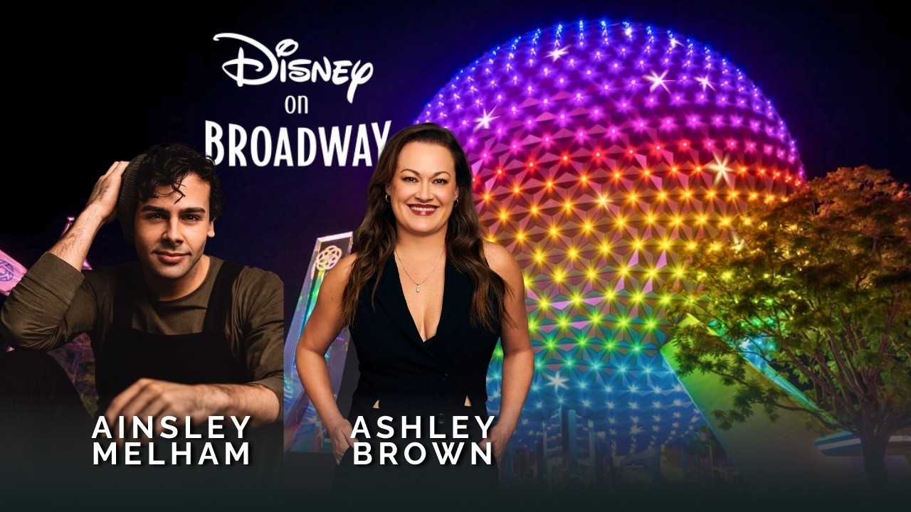 Disney on Broadway – Ashley Brown & Ainsley Melham | EPCOT