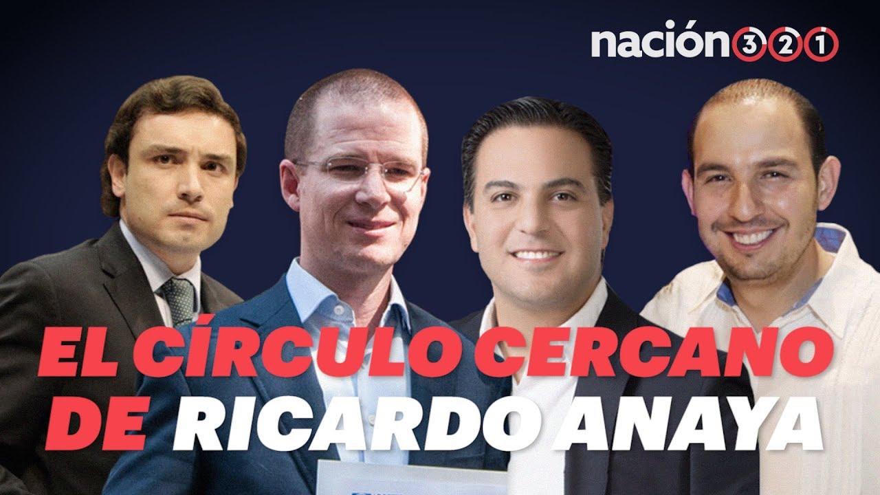 El c&iacute;rculo cercano de Ricardo Anaya