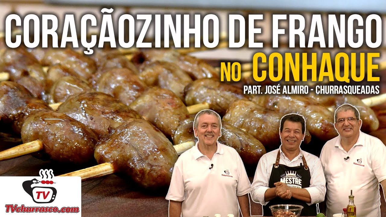 Como Fazer Cora&ccedil;&atilde;ozinho de Frango no Conhaque - Part. Jos&eacute; Almiro - Churrasqueadas - Tv Churrasco