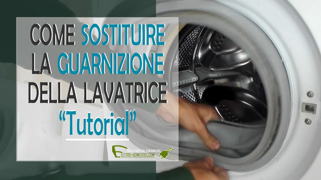 Come eseguire la sostituzione guarnizione oblo della lavatrice