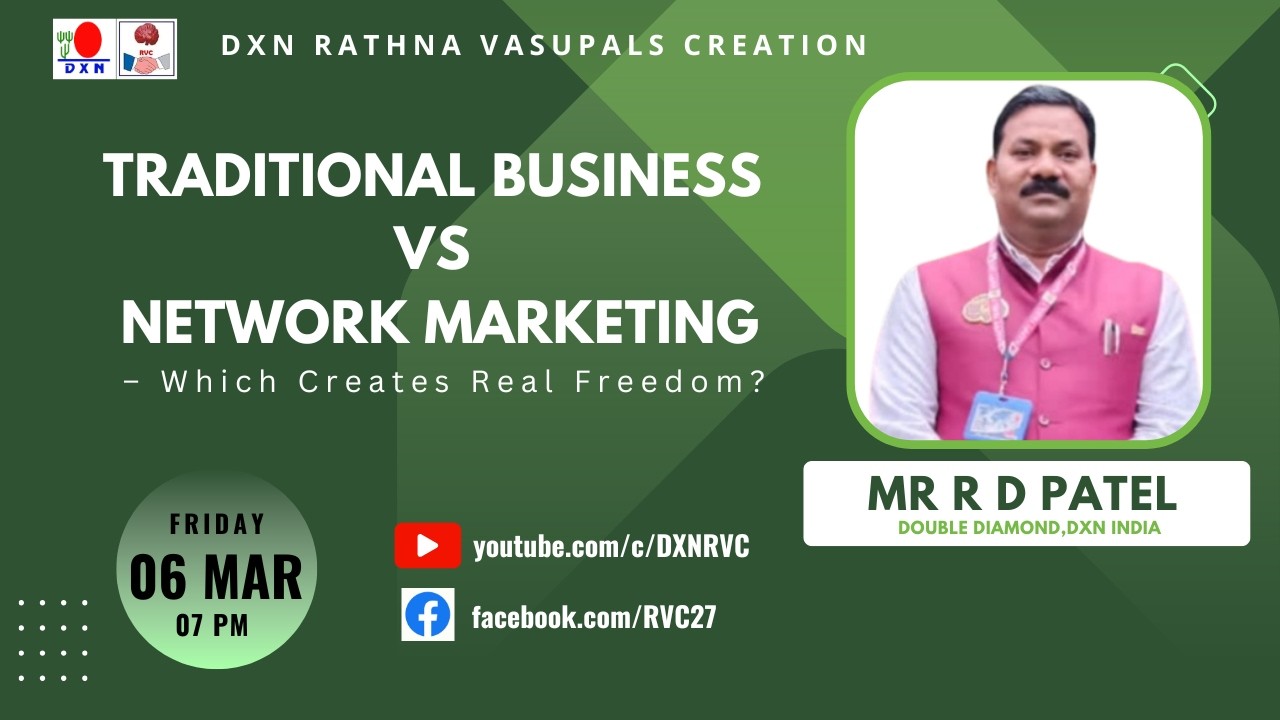 Traditional Business vs Network Marketing – Which Creates Real Freedom? | Mr R D PATEL - DD| DXN RVC