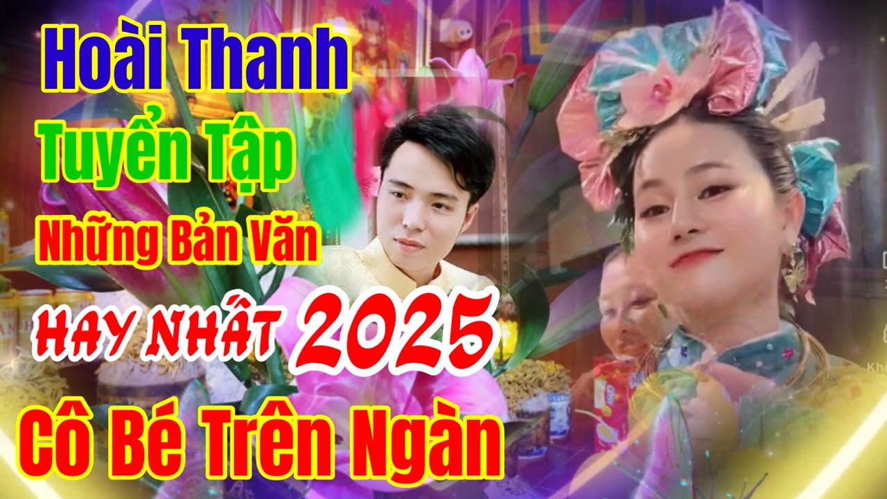 Cô Bé Trên Ngàn & Cô Bơ Bông -Cô Đôi Cam Đường/Những Bản Văn Hay Nhất của-Hoài Thanh -Hát Văn/2025