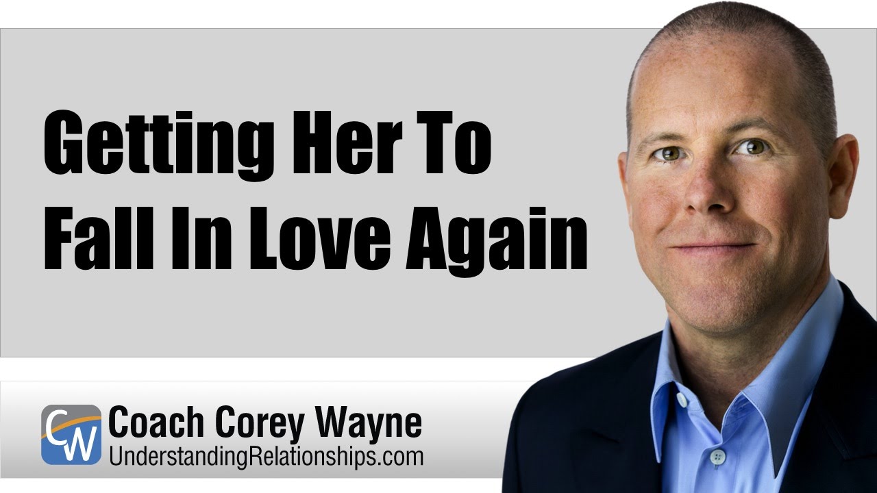 Getting Her To Fall In Love Again