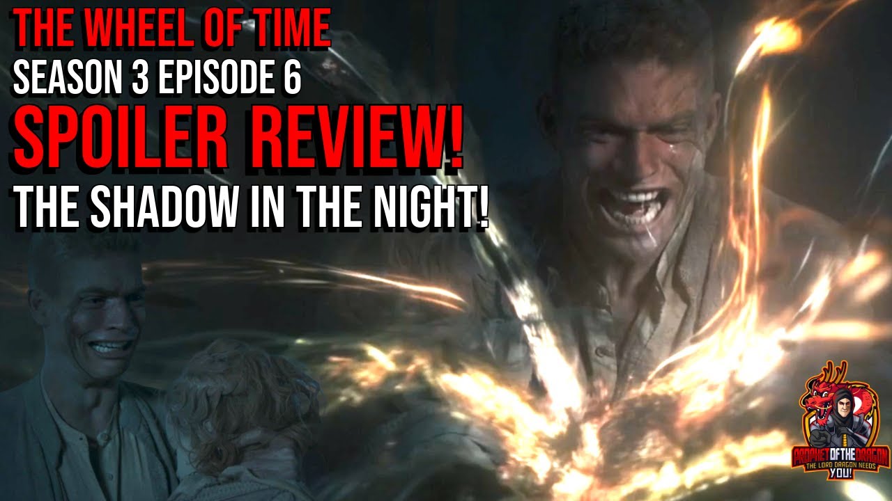 Wheel of Time S3 Ep. 6 The Shadow In The Night! LIVE SPOILER REVIEW!