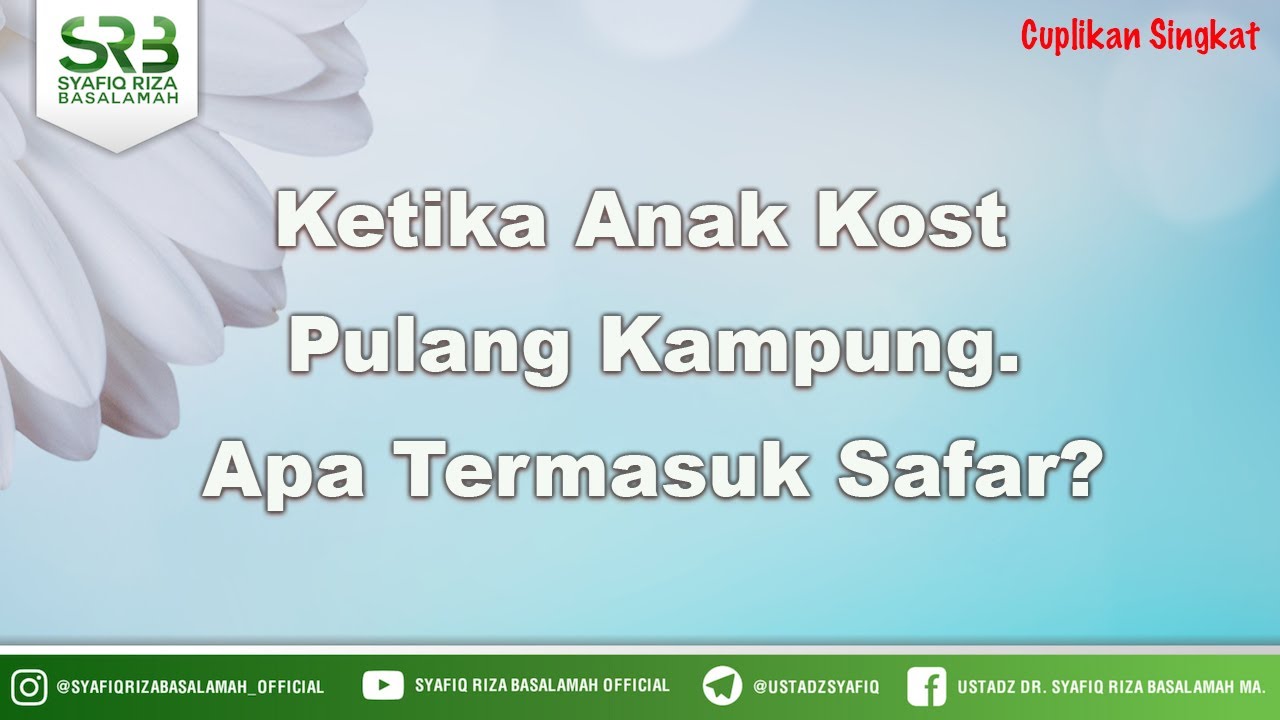 Ketika Anak Kost  Pulang Kampung  Apa Termasuk Safar? - Ustadz Dr Syafiq Riza Basalamah MA
