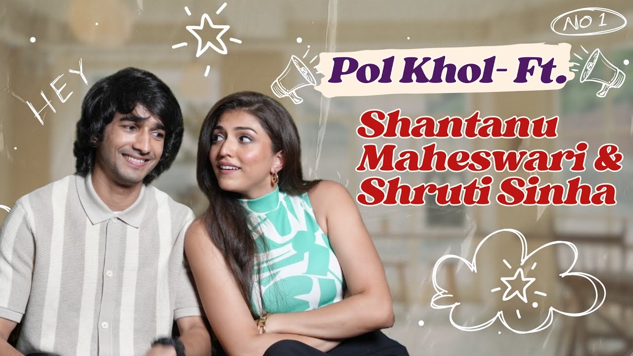 Pol Khol with the Coolest Duo in Town - Shruti Sinha Shantanu Maheswari | Bollywood Chronicle