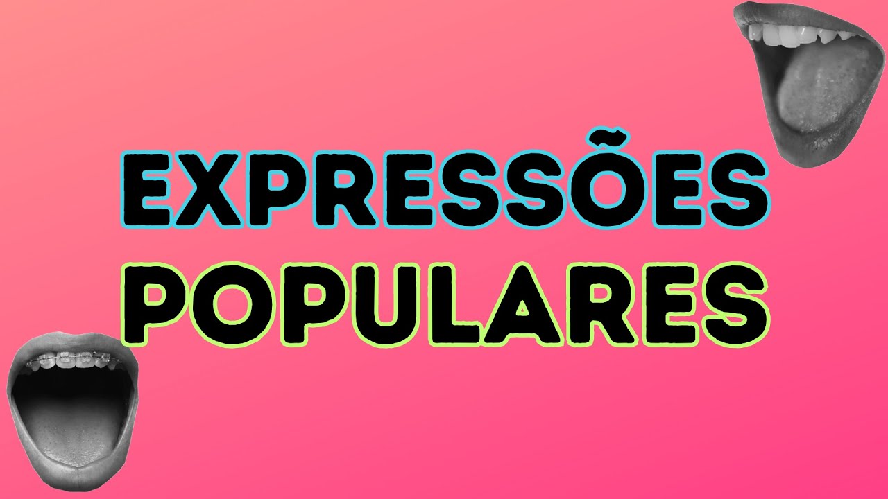 10 expressões populares que você precisa conhecer!