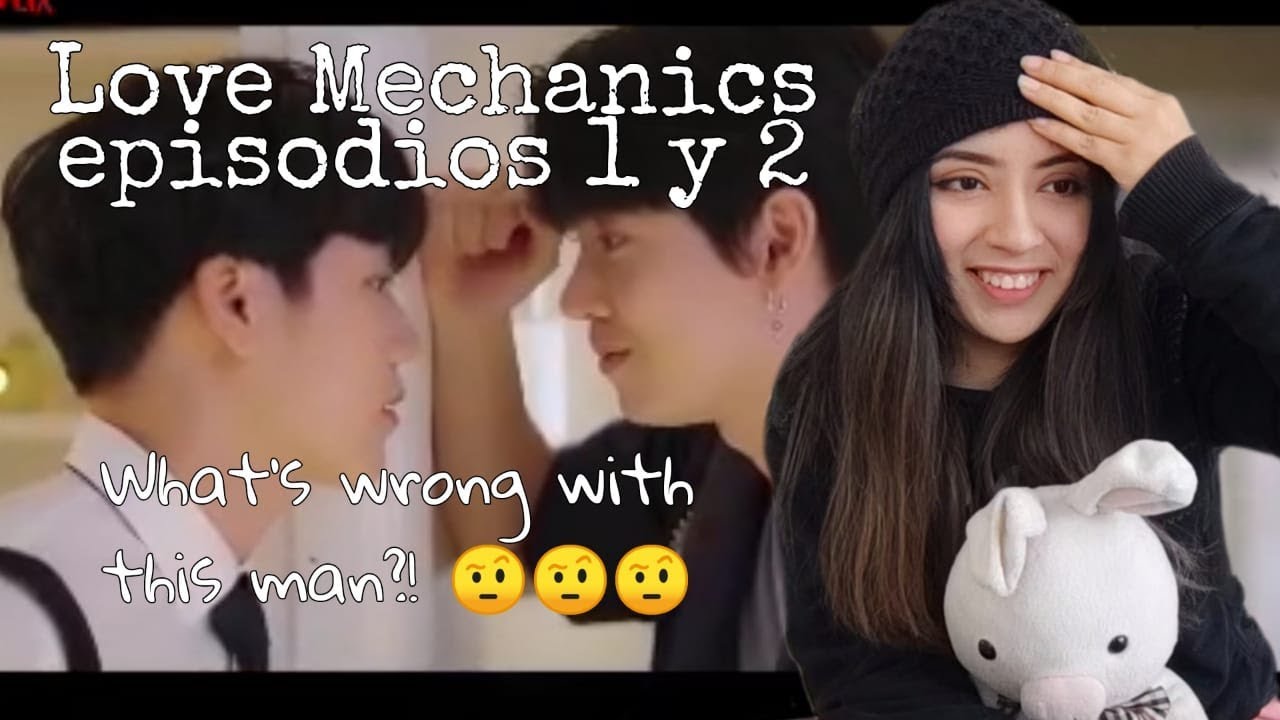 (ENG SUB) REACCIÓN/REACTION LOVE MECHANICS กลรักรุ่นพี่ EP. 1 Y 2