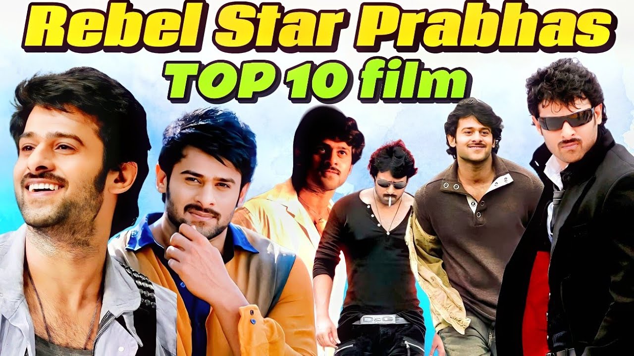 Rebel Star Prabhas Ki Top 10 Superhit Filmein | Prabhas Best Movies List