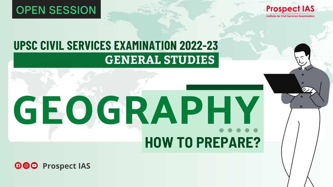 #1 - Geography [Open Class - English] UPSC 2022-23 How to Prepare General Studies-2? - Prospect IAS