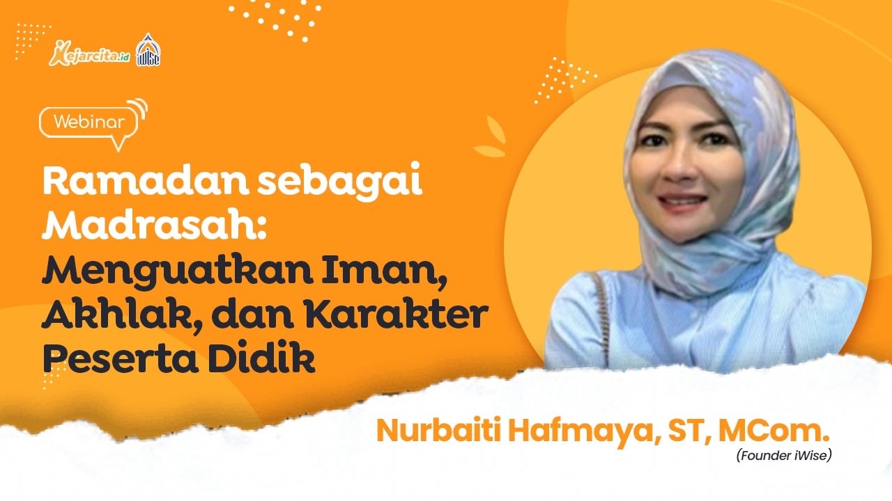 iWise: Ramadan sebagai Madrasah Kehidupan: Menguatkan Iman, Akhlak, dan Karakter Peserta Didik