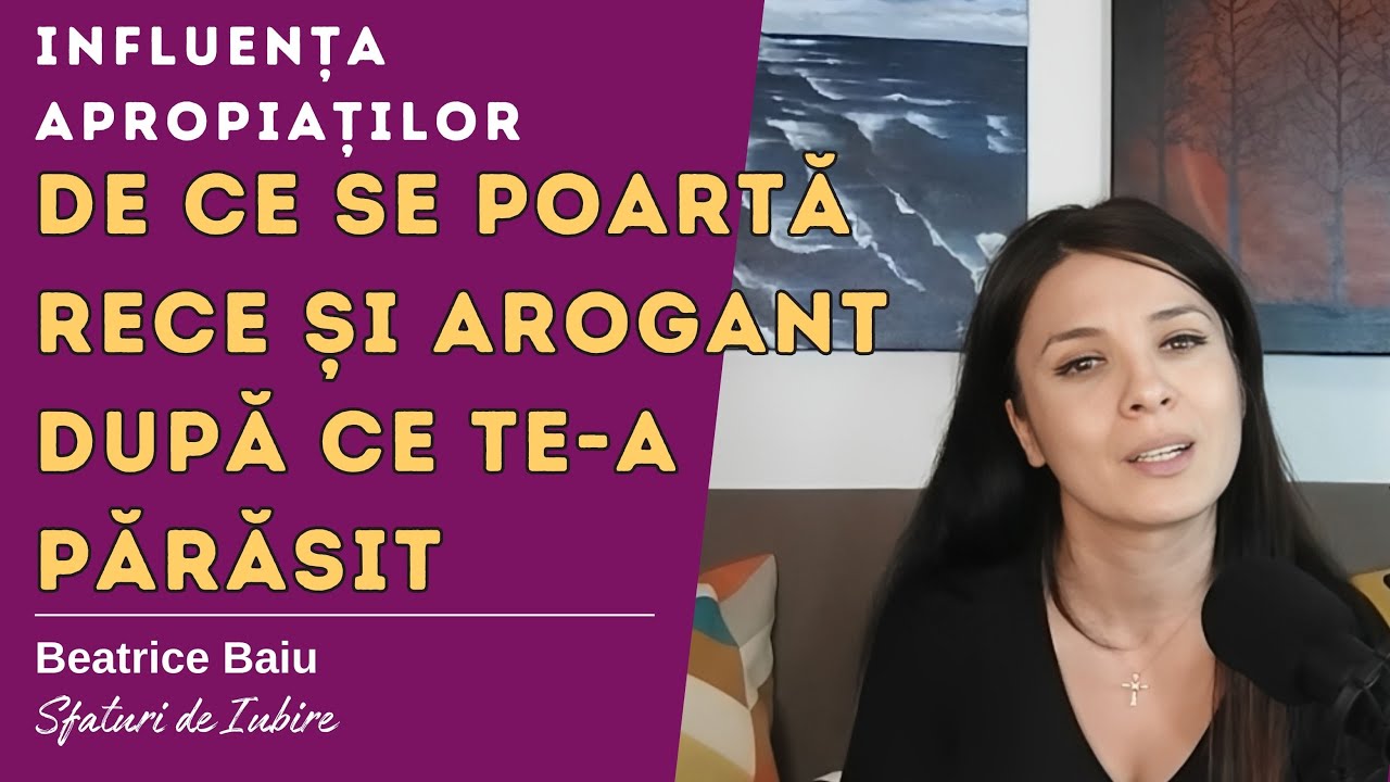 De ce se poartă rece și arogant după ce te-a părăsit, influența familiei și a prietenilor