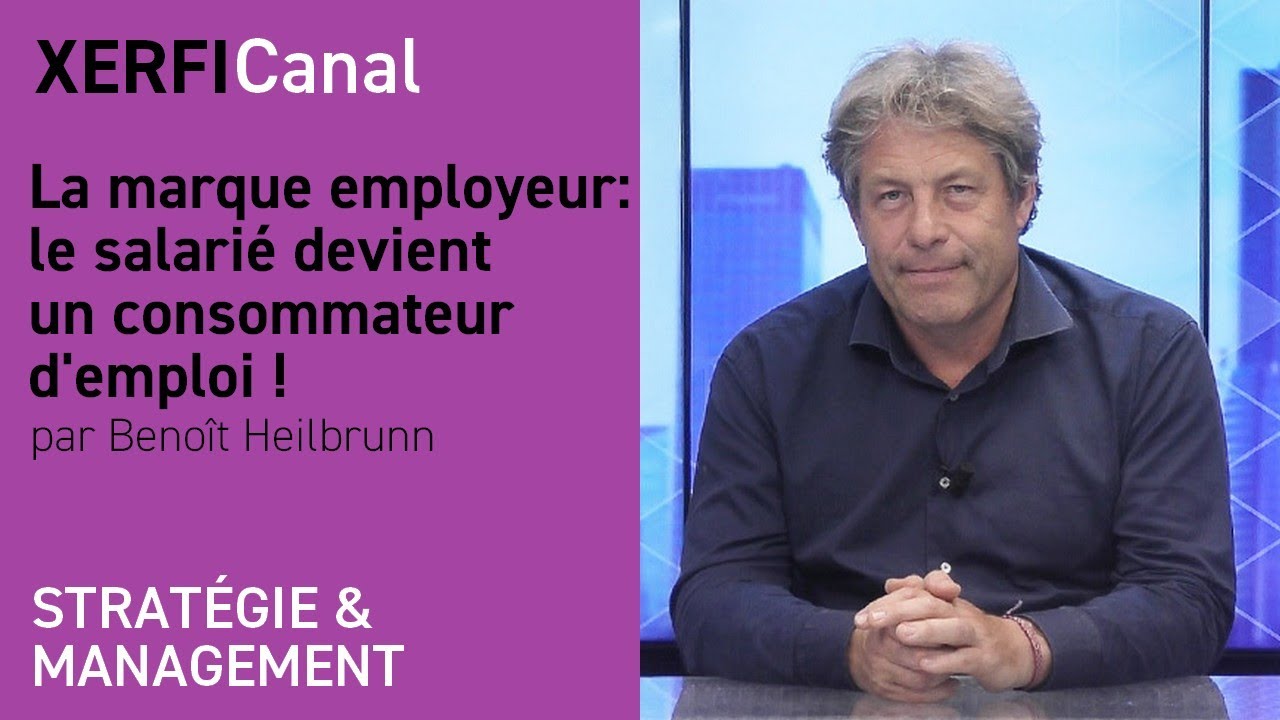 La marque employeur : le salari&eacute; devient un consommateur d'emploi !  [Beno&icirc;t Heilbrunn]