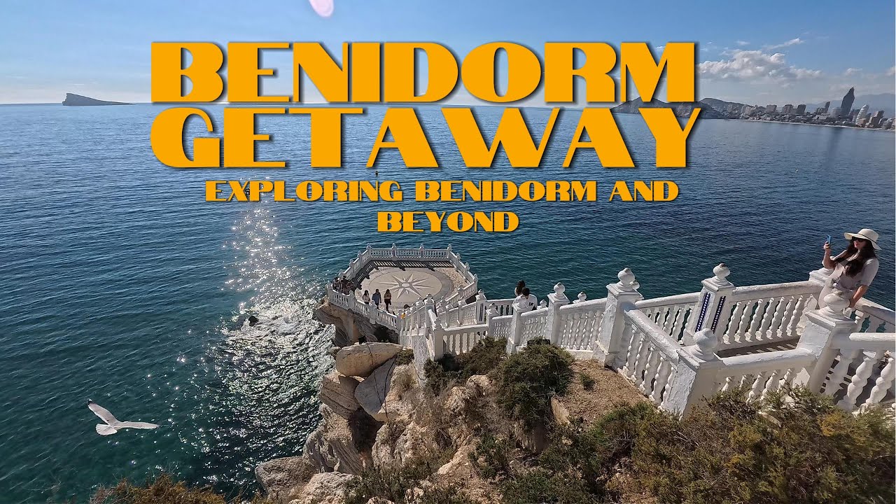 Benidorm Getaway: Exploring Benidorm and Beyond | Full Video