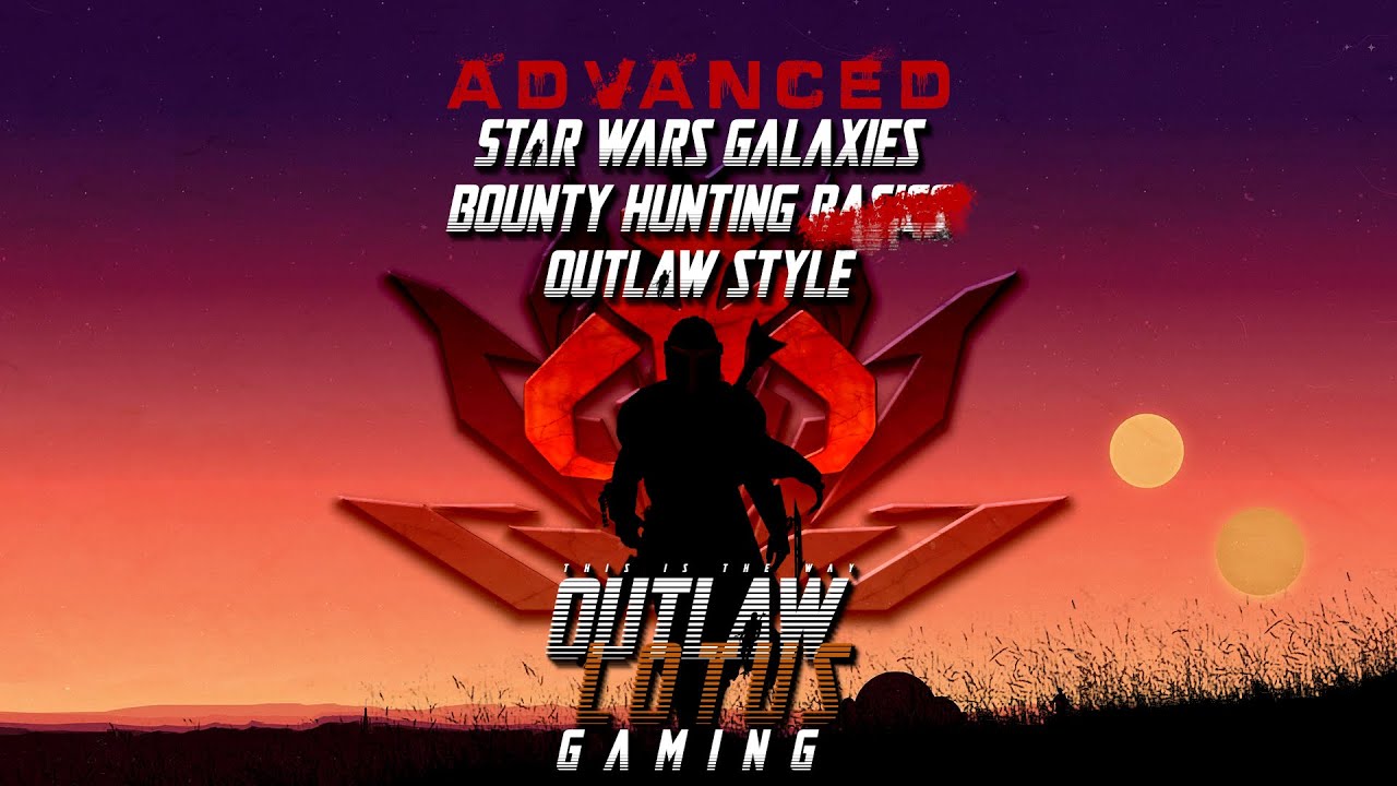 Star Wars Galaxies:  Advanced Bounty Hunting, Outlaw Style
