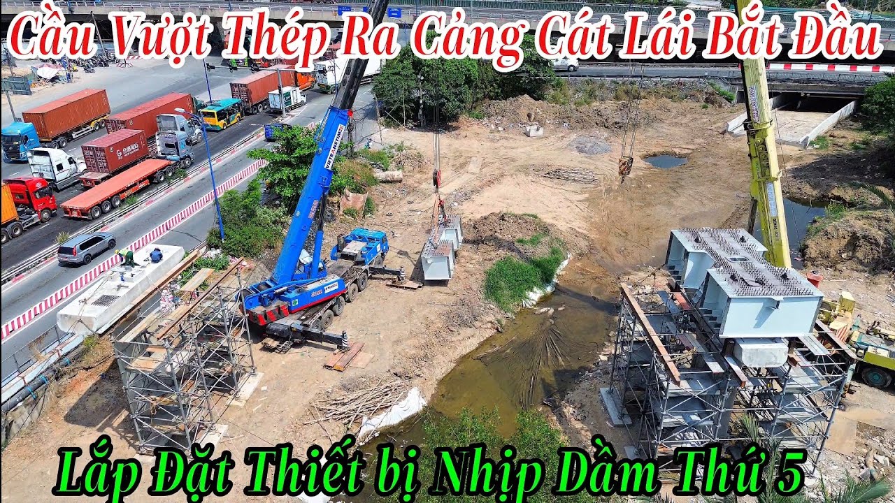 Cầu Vượt Thép Ra Cảng Cát Lái Bắt Đầu Lắp Đặt Thiết Bị Nhịp Dầm Thứ 5 / 20/3/2026