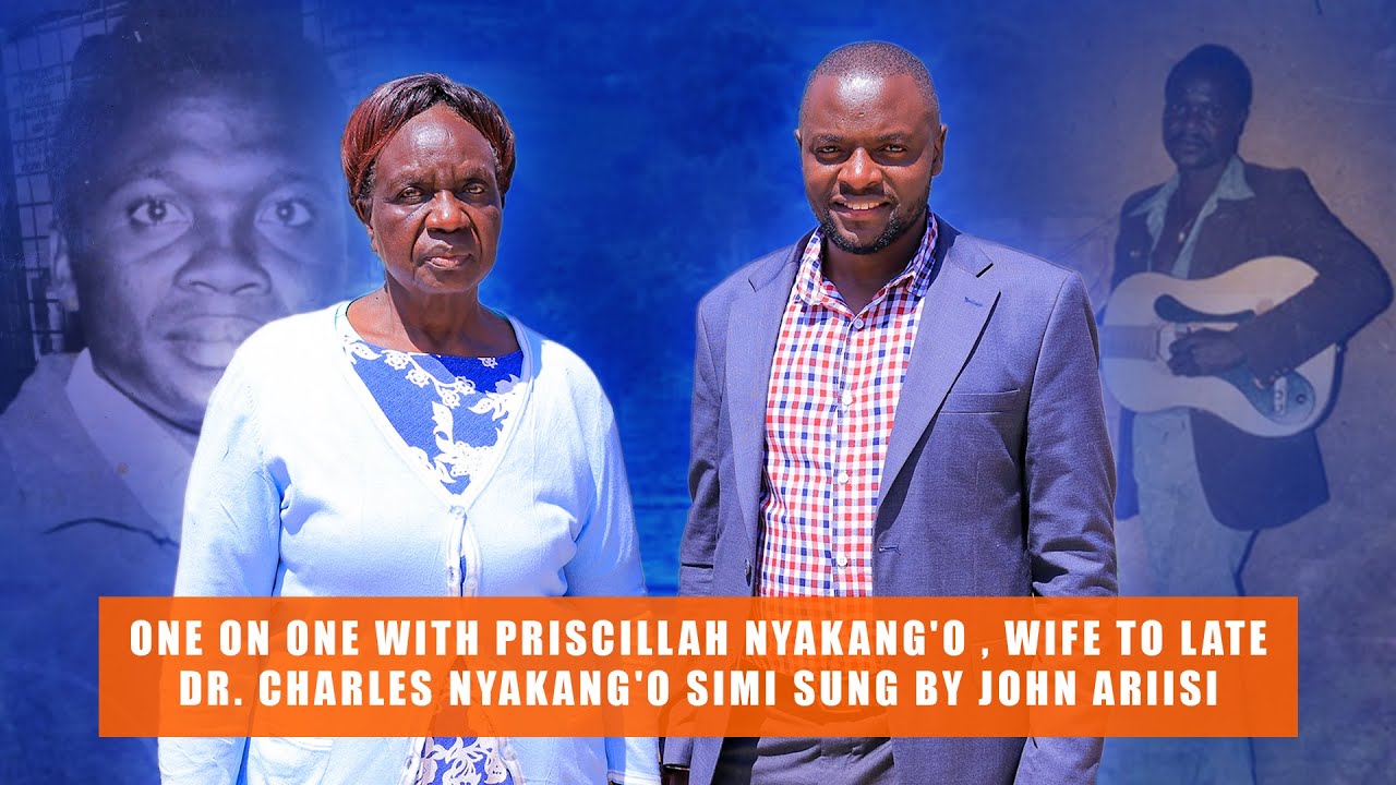 ONE ON ONE WITH PRISCILLAH NYAKANG'O, WIFE TO LATE CHARLES NYAKANG'O SIMI SUNG BY ARIISI O'SABABU